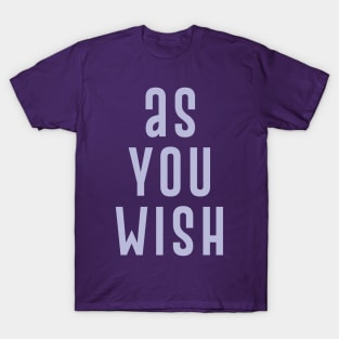 As You Wish T-Shirt